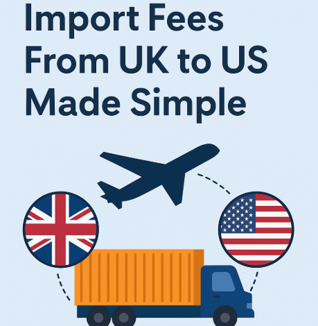 import fees from uk to us